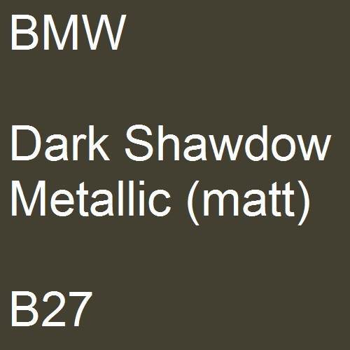 BMW, Dark Shawdow Metallic (matt), B27.